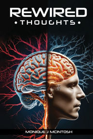 Title: Rewired: Thoughts, Author: Monique J McIntosh