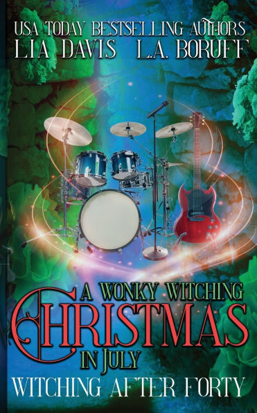 A Wonky Witching Christmas in July: A Life After Magic Cozy Holiday Mystery