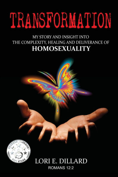 Transformation: My Story and Insight into the Complexity, Healing Deliverance of Homosexuality