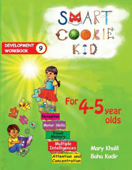 Title: Smart Cookie Kid For 4-5 Year Olds Educational Development Workbook 9: Attention and Concentration Visual Memory Multiple Intelligences Motor Skills, Author: Mary Khalil