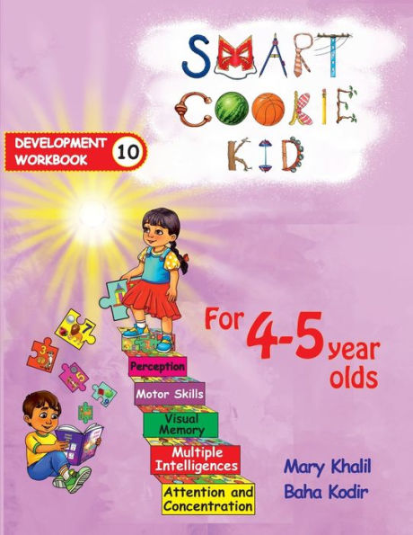 Smart Cookie Kid For 4-5 Year Olds Educational Development Workbook 10: Attention and Concentration Visual Memory Multiple Intelligences Motor Skills