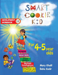 Title: Smart Cookie Kid For 4-5 Year Olds Educational Development Workbook 11: Attention and Concentration Visual Memory Multiple Intelligences Motor Skills, Author: Mary Khalil