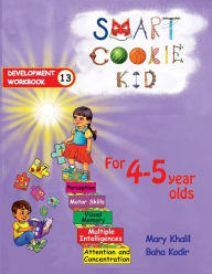 Title: Smart Cookie Kid For 4-5 Year Olds Educational Development Workbook 13: Attention and Concentration Visual Memory Multiple Intelligences Motor Skills, Author: Mary Khalil