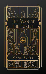 Title: The Man of the Forest, Author: Zane Grey