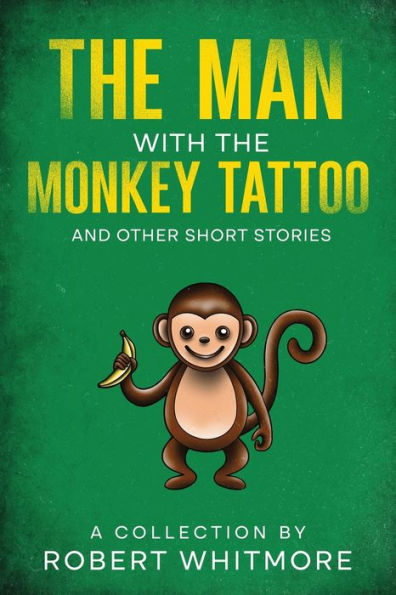 The Man With Monkey Tattoo and Other Short Stories