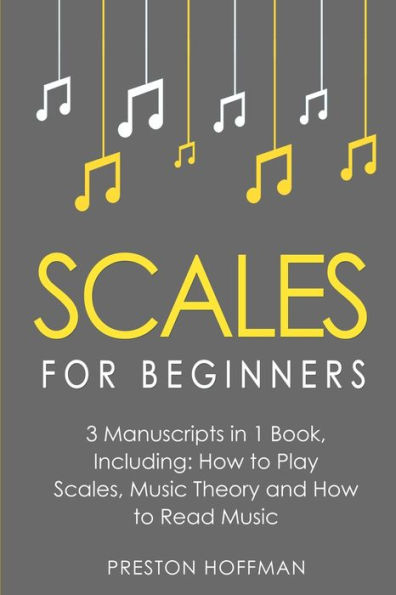 Scales: for Beginners - Bundle The Only 3 Books You Need to Learn Music Scales Guitar, Piano and Scale Theory Today