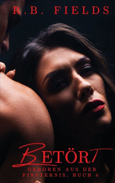 Bet�rt (Geboren aus der Finsternis Buch 4)