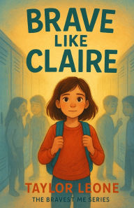 Title: Brave Like Claire, Author: Taylor O Leone