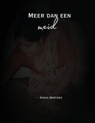 Title: Meer dan een meid, Author: Daniel Martinez