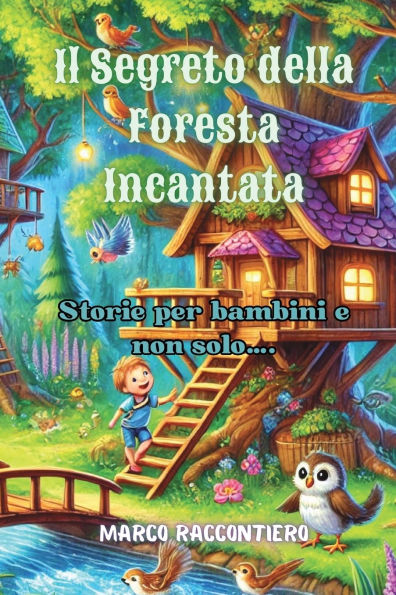 Il Segreto della Foresta Incantata: Storie per bambini e non solo....