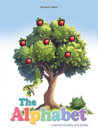 Title: The Alphabet: Learned Quickly and Easily, Author: Brenda Martin