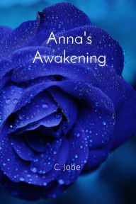 Title: Anna's Awakening, Author: Consuela Jobe