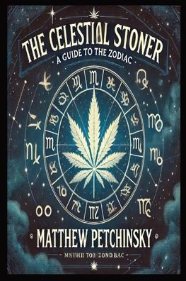 the Celestial Stoner: A Guide to Zodiac