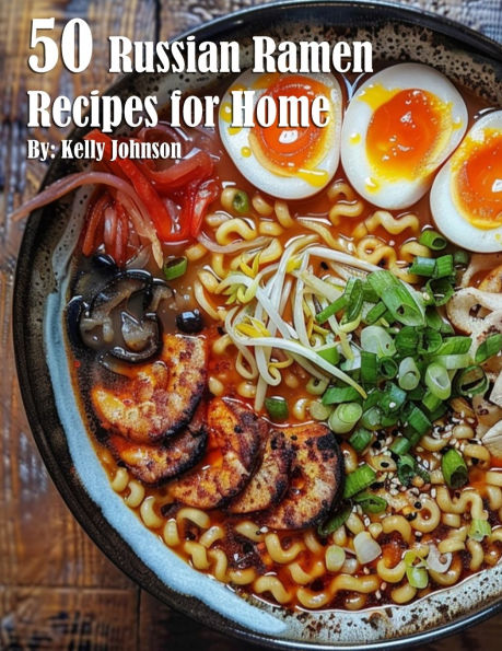 50 Russian Ramen Recipes for Home