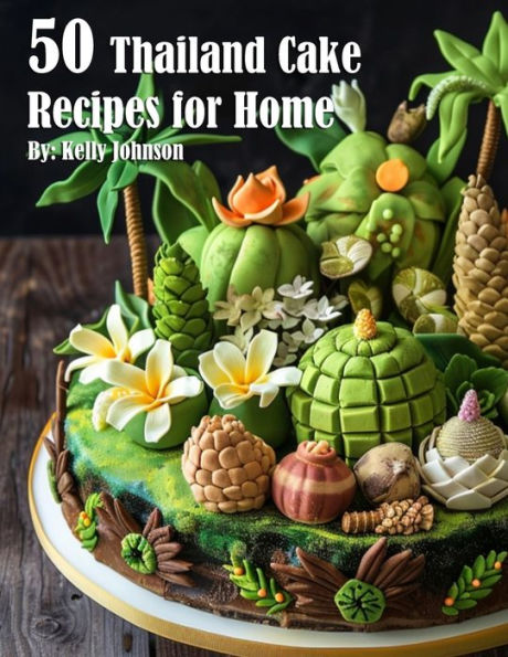 50 Thailand Cake Recipes for Home