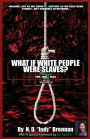 What If White People Were Slaves? (With A Special Foreword By Dr. April K): Book One: Yrs. 1810 - 1830