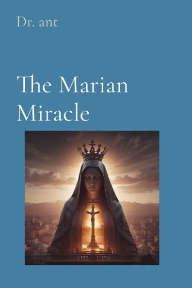 The Marian Miracle: Understanding Her Role