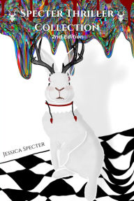 Title: Specter Thriller Collection - 2 Science Fiction and Psychological Thriller Tales in One., Author: Jessica Specter