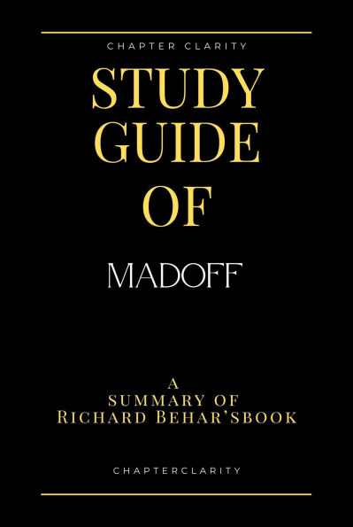 Study Guide of Madoff by Richard Behar ( chapter clarity)