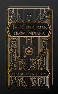 Title: The Gentleman from Indiana, Author: Booth Tarkington