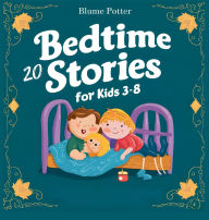 Title: 20 Bedtime Stories For Kids Age 3 - 8, Author: Blume Potter