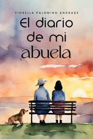 Title: El diario de mi abuela, Author: Fiorella Palomino Andrade