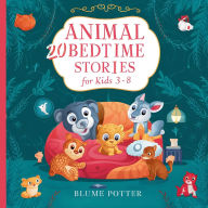 Title: 20 Animal Stories For Bedtime For Kids Age 3-8, Author: Blume Potter