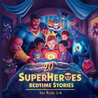 Title: 20 Superheroes Bedtime Stories For Kids Age 3 - 8, Author: Blume Potter