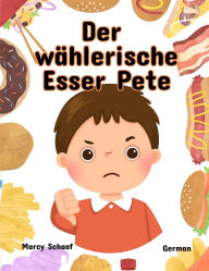 Title: Der wï¿½hlerische Esser Pete (German) Picky Eater Pete, Author: Marcy Schaaf