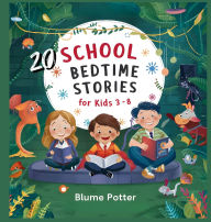 Title: 20 School Bedtime Stories For Kids Age 3-8, Author: Blume Potter