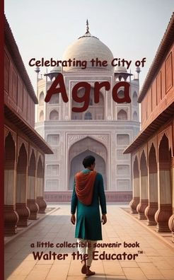 Celebrating the City of Agra