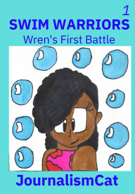 Title: Swim Warriors Volume 1: Wren's First Battle, Author: Mya D Jackson