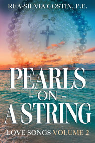 Title: Pearls On A String: Love Songs Volume II, Author: Rea-Silvia Costin