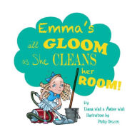 Title: Emma's All Gloom As She Cleans Her Room, Author: Dana Wall