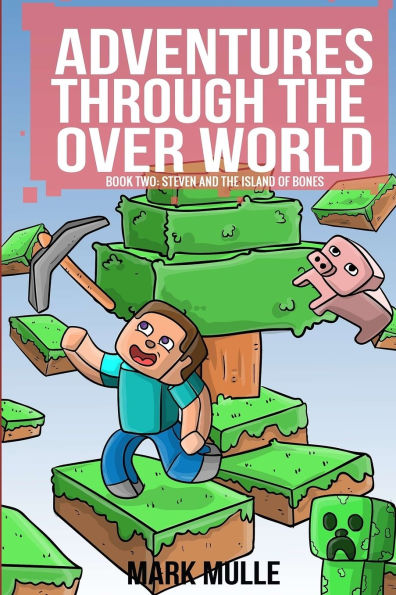 Adventures Through the Over World Book Two: Steven and Island of Bones