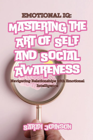 Emotional IQ: Navigating Relationships with Intelligence