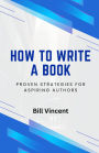 How to Write a Book: Proven Strategies for Aspiring Authors