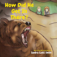 Title: How Did He Get In There?: Book 2 of the Tim & Gerald Ray Series, Author: Sandra (Lott) Smith