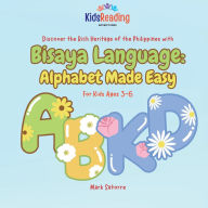 Title: Bisaya Language: Alphabet Made Easy, Author: Mark Satorre