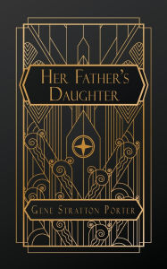 Title: Her Father's Daughter, Author: Gene Stratton-Porter