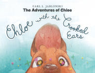 Title: Chloe with the Crooked Ears, Author: Carl L Jablonski