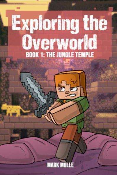 Exploring the Overworld Book 1: The Jungle Temple