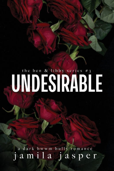 Undesirable: Dark Bully BWWM Romance