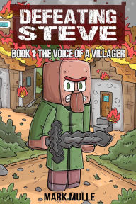 Title: Defeating Steve Book 1: The Voice of a Villager, Author: Mark Mulle