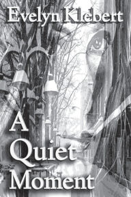 Title: A Quiet Moment, Author: Evelyn Klebert