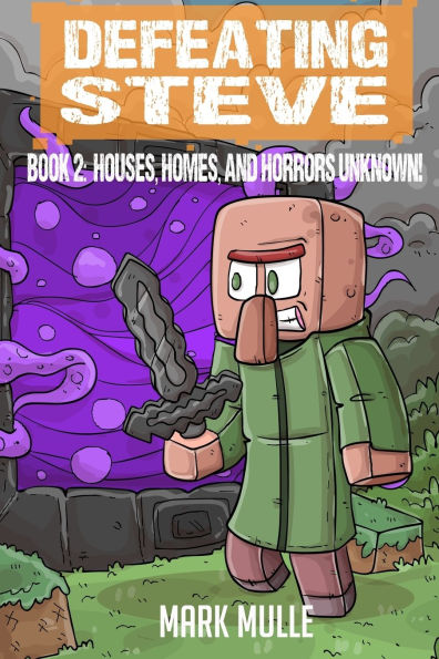 Defeating Steve Book 2: Houses, Homes, and Horrors Unknown
