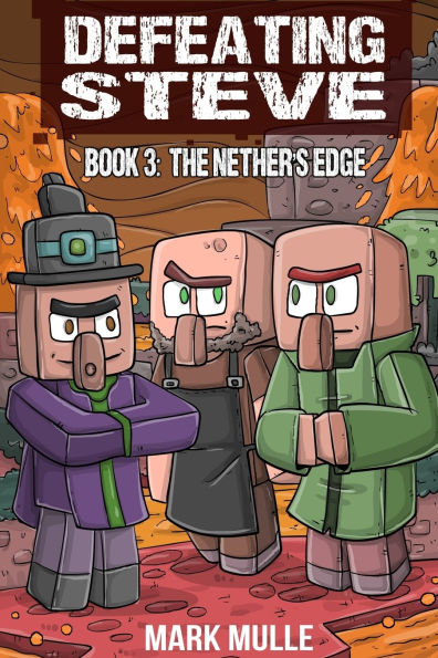 Defeating Steve Book 3: The Nether's Edge