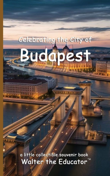 Celebrating the City of Budapest