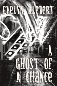 Title: A Ghost of a Chance, Author: Evelyn Klebert