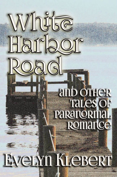 White Harbor Road: and Other Tales of Paranormal Romance